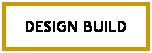 Text Box: DESIGN BUILD
